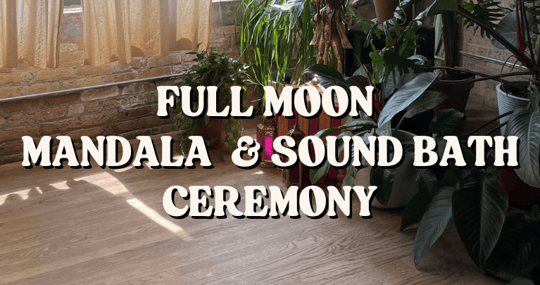 Full Moon Mandala & Sound Bath Ceremony